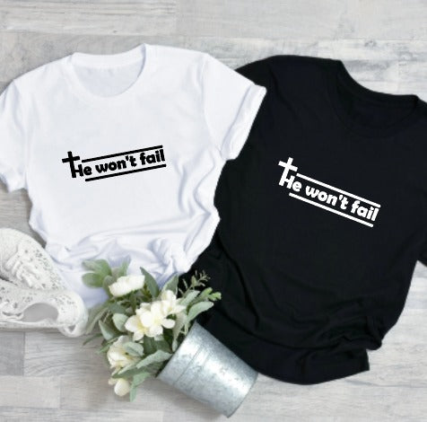 He Won't Fail Tee