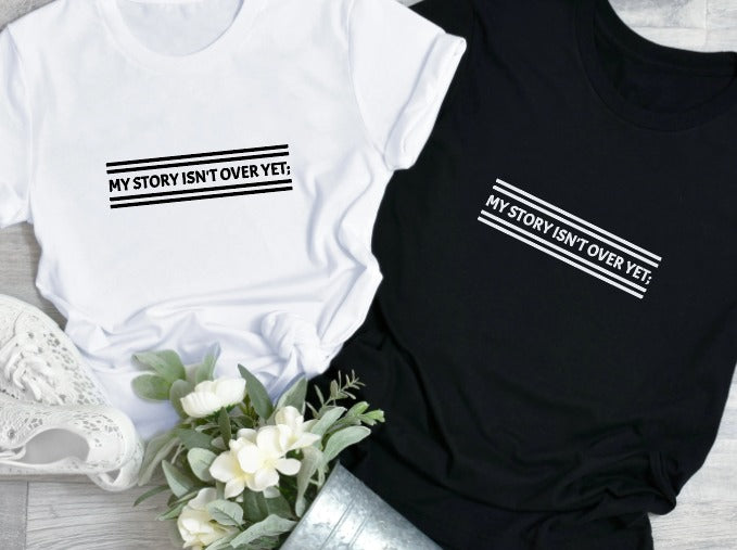 My Story Isn't Over Yet Tee